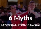 6 Myths About Ballroom Dancing